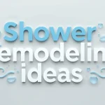 Shower remodeling ideas​