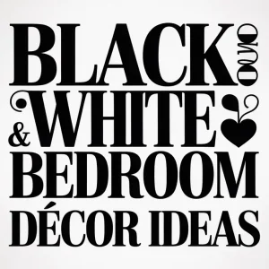 Black and White Bedroom Décor Ideas