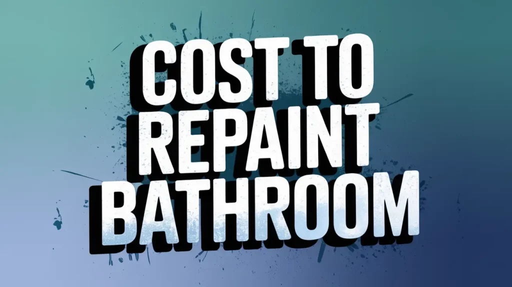 Cost to Repaint Bathroom
